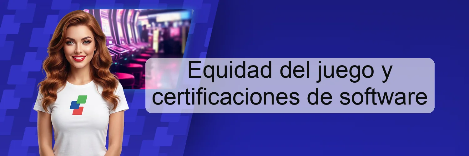 Equidad del juego y certificaciones de software Equidad del juego y certificaciones de software